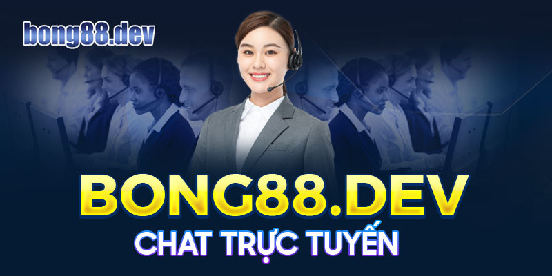 Chat trực tuyến tại website của nhà cái Bong88.dev