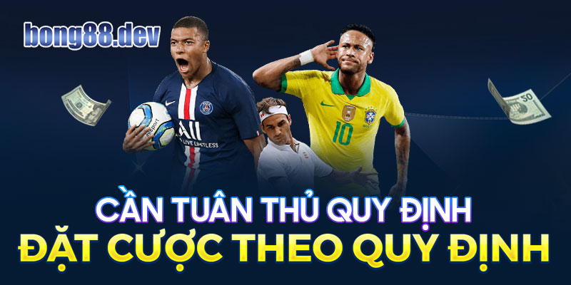 Cần tuân thủ quy định đặt cược theo quy định 