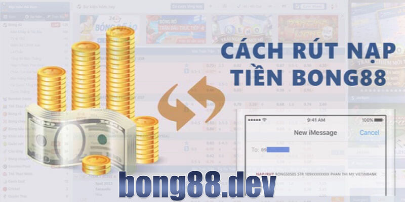 Cách nạp rút tiền Bong88 chi tiết