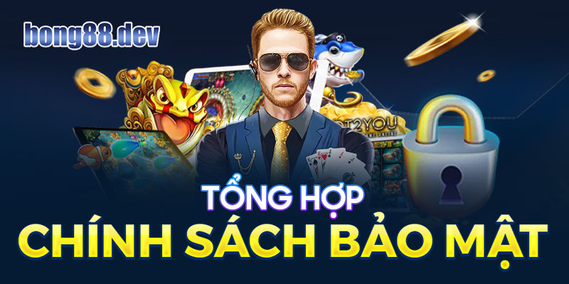 tổng hợp chính sách bảo mật