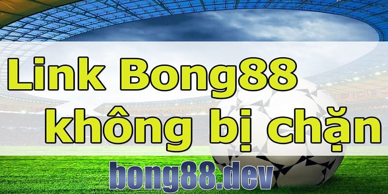 Link đăng nhập vào nhà cái bong88 không bị chặn