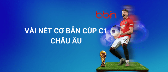 Một vài nét về cúp C1 châu Âu