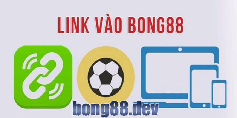 Link vào Bong88 không bị chặn