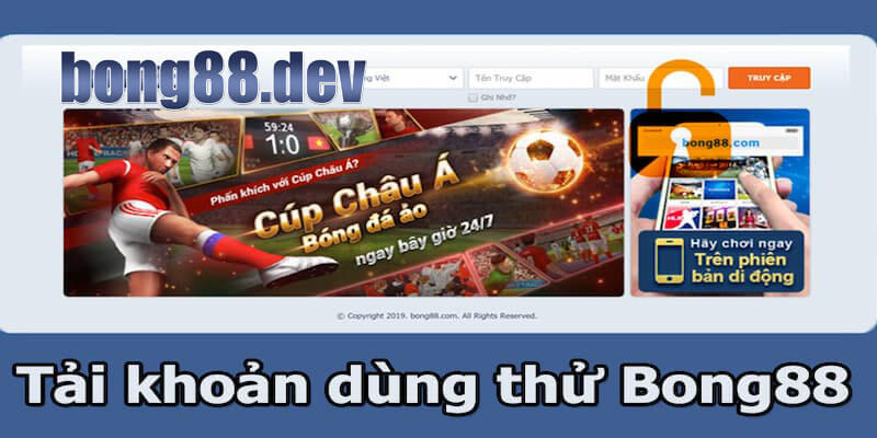 Lưu ý khi sử dụng tài khoản dùng thử bong88