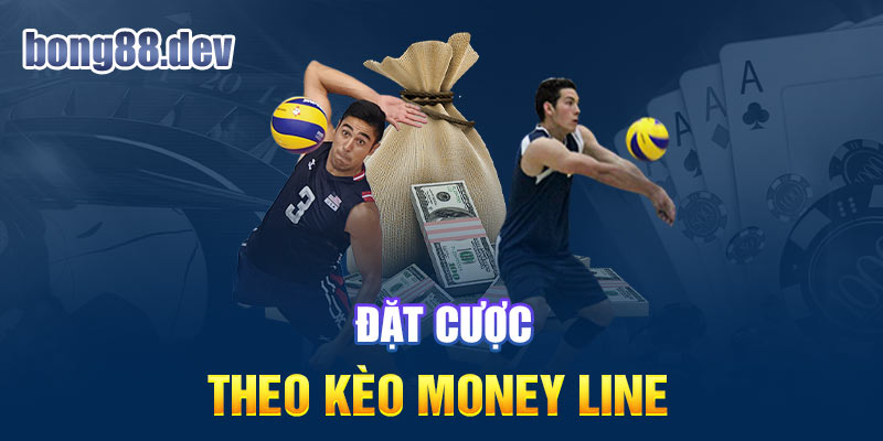 Kèo Money Line là hình thức cá độ được nhiều game thủ chọn lựa hiện nay