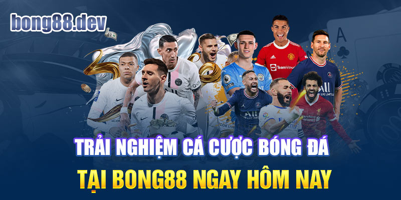 Trải nghiệm cá cược bóng đá tại Bong88 ngay hôm nay