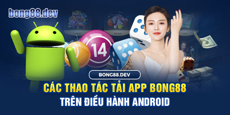 Quá trình tải app trên điện thoại Android tương tự như với hệ điều hành IOS