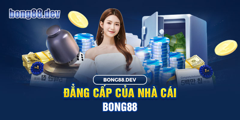 Bong88 được biết đến là một thương hiệu cá cược đáng tin cậy nhất hiện nay