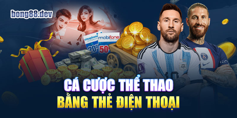 Nhiều game thủ đã lựa chọn chơi cá cược thể thao bằng thẻ điện thoại tại Bong88