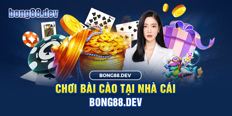 Bài cào là một trong những game bài được yêu thích tại nhà cái Bong88