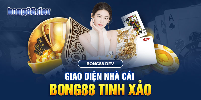 Giao diện nhà cái Bong88 có thiết kế đồ họa tinh xảo, bắt mắt