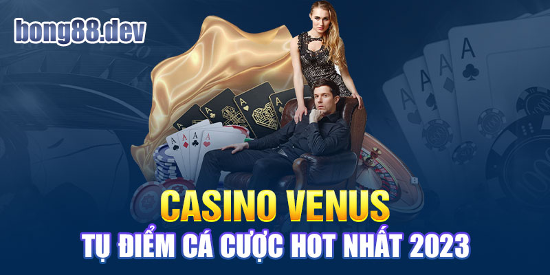 Casino Venus thiên đường cá cược châu Á