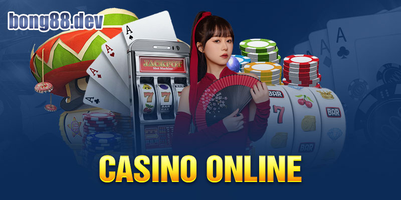 Casino online gắn liền với sự phát triển vượt bậc