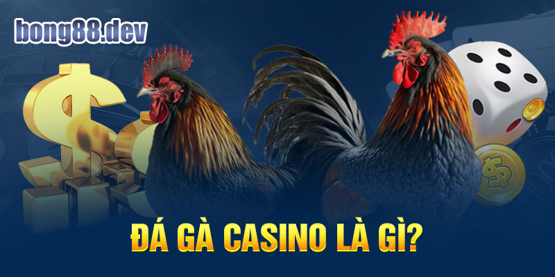 Đá gà Casino hoặc còn quen thuộc hơn với tên gọi đá gà trực tuyến