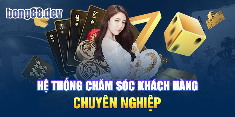 Hệ thống CSKH của nhà cái Bong88 hết sức chuyên nghiệp, bài bản  