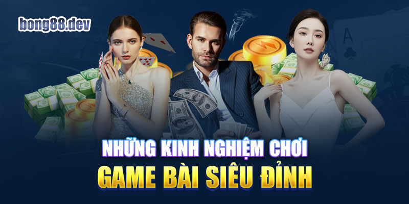 Những bí kíp chơi game bài giúp bạn chống lỗ hiệu quả