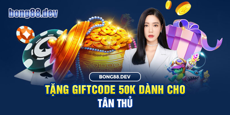 Tặng ngay 50K khi đăng ký để trở thành hội viên nhà cái Bong88