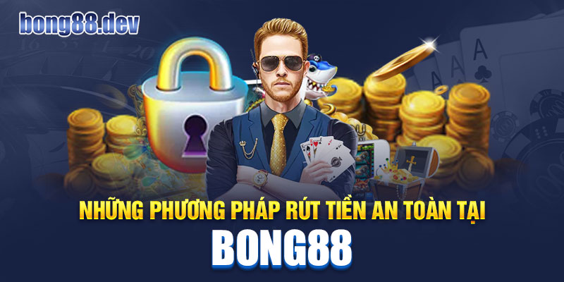 Quy định rút tiền Bong88 game thủ dễ dàng nắm bắt