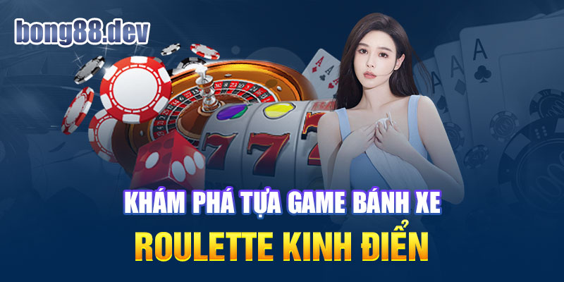 Khám phá tựa game kinh điển tại Bong88