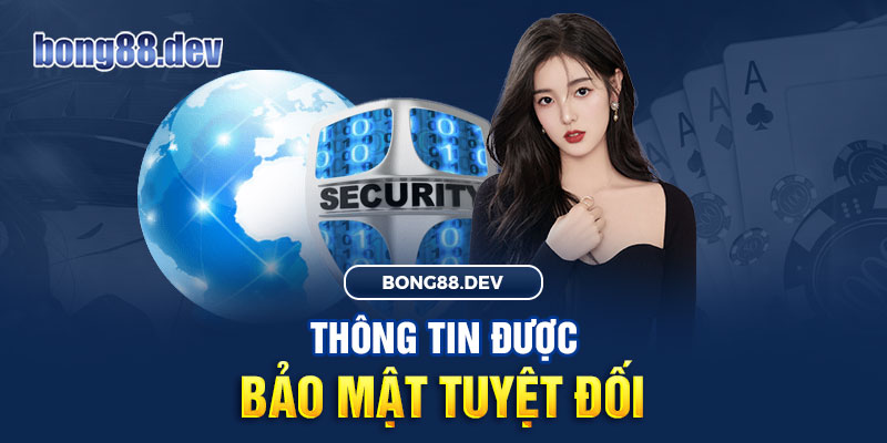 Thông tin người chơi tại Bong88 luôn được bảo vệ một cách tuyệt mật