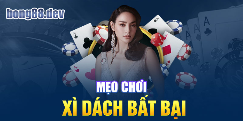 Vận dụng mẹo để giành chiến thắng khi chơi xì dách