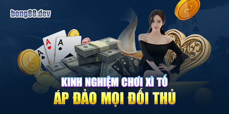 Người chơi hãy áp dụng chiến thuật chơi xì tố hiệu quả để chiến thắng